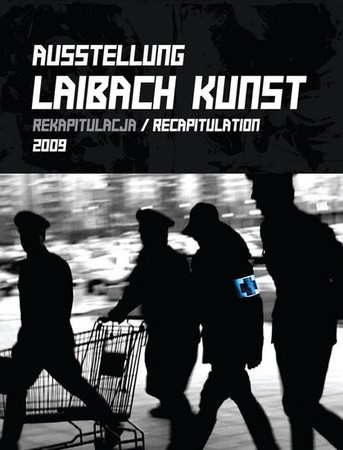 Ausstellung Laibach Kunst. Rekapitulacja/Recapitulation 2009