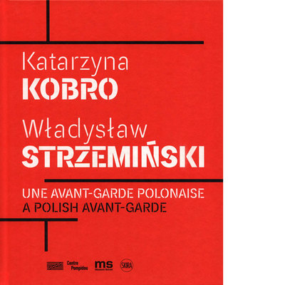 Une avant-garde polonaise: Katarzyna Kobro et Władysław Strzemiński