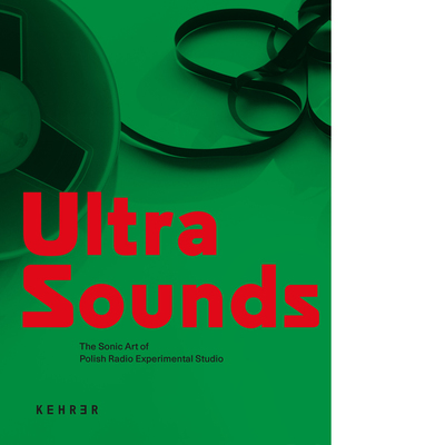 Ultra Sounds. The Sonic Art of Polish Radio Experimental Studio