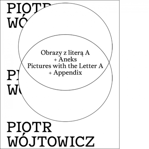 Piotr Wójtowicz. Obrazy z literą A + Aneks