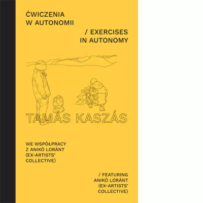  Exercises in Autonomy. Tamás Kaszás featuring Anikó Loránt