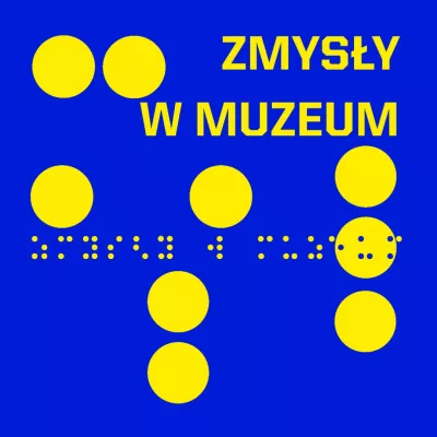 żółte elementy na niebieskim tle. W prawym górnym rogu napis drukowanymi  literami: zmysły w sztuce. Poniżej, prawie na  środku ten sam napis z wykorzystaniem alfabetu brajla. Pomiędzy tekstami kompozycja z 9 kół  nawiązuje do sześciopunktu i liter MSL.