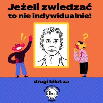 Grafika przedstawia dwie postacie zwiedzające muzeum. Pomiędzy nimi portret Romana Opałki. Powyżej napis: Jeżeli zwiedzać to nie indywidualnie! poniżej napis: drugi bilet za 1 zł