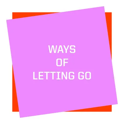 Two tilted squares, orange in the background, pink on the top. On the pink square there is a white text: Ways of letting go