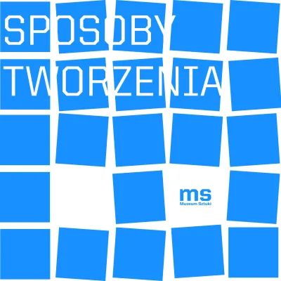  kompozycja złożona z niebieskich kwadratów (lub elementów zbliżonych do kwadratów), ułożonych w siatkę 5×5. Część z tych kwadratów jest przesunięta i lekko obrócona, co nadaje całości dynamiczny i nieco "rozpadający się" wygląd.  Na górze, na tle tych niebieskich kształtów, umieszczony jest biały napis w języku polskim: SPOSOBY TWORZENIA