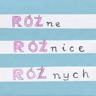 Ręcznie wykonany rysunek na niebiesko-białym tle w paski przedstawia trzy polskie słowa napisane wierszami. W każdym wyrazie cząstka "RÓŻ" jest większa, kolorowa (różowa), zapisana drukowanymi literami z konturem, a dalsze części słów "ne", "nice", "nych" są mniejsze i czarne.