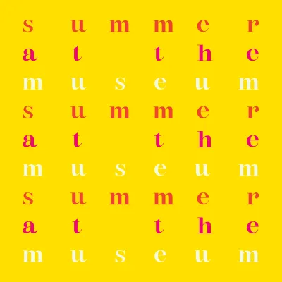 Graphic on a bright yellow background featuring the phrase "summer at the museum" repeated vertically three times. The letters are spaced out in a grid pattern, with "summer" in dark red, "at the" in pink, and "museum" highlighted in white serif font.