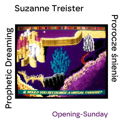 A promotional graphic for the opening Sunday of the exhibition "Suzanne Treister. Prophetic Dreaming," featuring a colorful digital artwork depicting a fantastical, futuristic landscape.